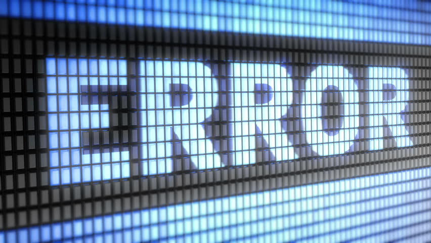 "error" on screen. Looping.